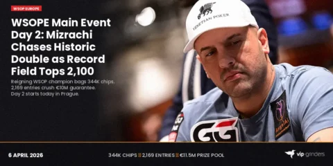WSOPE Main Event Day 2: Mizrachi Chases Historic Double as Record Field Tops 2,100