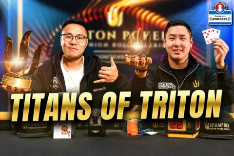 Danny Tang & Punnat Punsri are the Titans Dominating Triton Poker | PokerNews Podcast #996