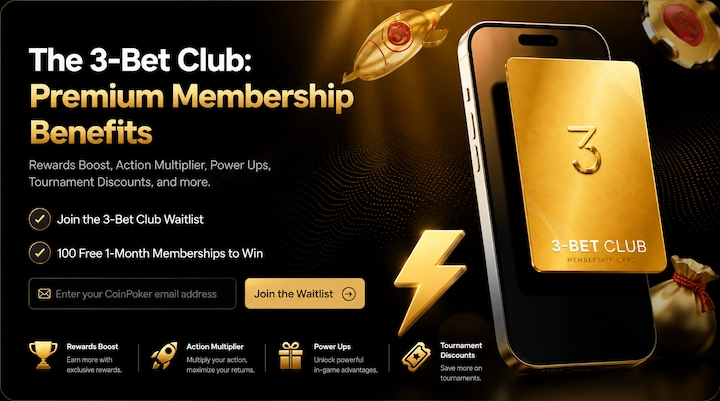 CoinPoker 3-Bet Club waitlist and membership benefits CoinPoker 3-Bet Club waitlist offering 100 free one-month memberships, with Rewards Boost, Action Multiplier, Power Ups and Tournament Discounts